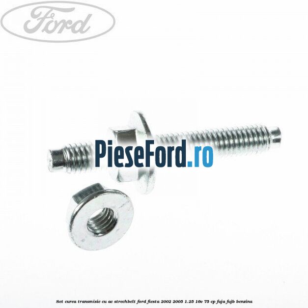 Set curea transmisie cu AC strechbelt Ford Fiesta 2002-2005 1.25 16V 75 cp FUJA, FUJB benzina