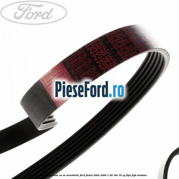 Set curea transmisie cu AC strechbelt Ford Fiesta 2002-2005 1.25 16V 75 cp FUJA, FUJB benzina