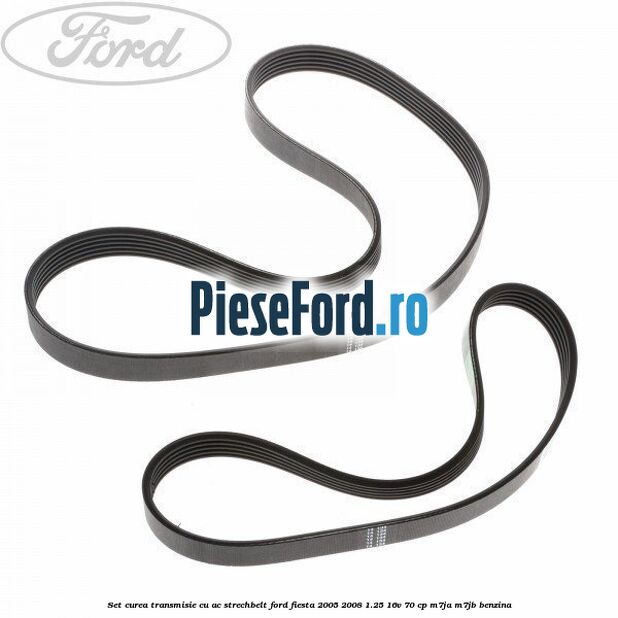 Set curea transmisie cu AC strechbelt Ford Fiesta 2005-2008 1.25 16V 70 cp Set curea transmisie cu AC strechbelt Ford Fiesta 2005-2008 1.25 16V 70 cp M7JA, M7JB benzina