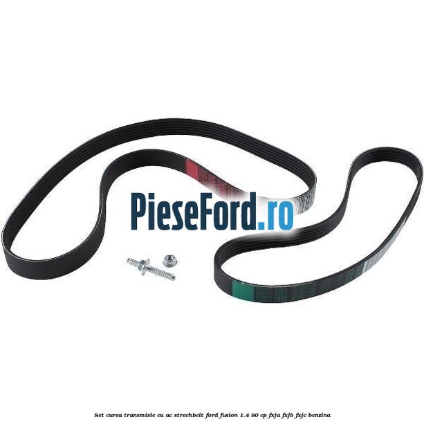 Set curea transmisie cu AC strechbelt Ford Fusion 1.4 80 cp Set curea transmisie cu AC strechbelt Ford Fusion 1.4 80 cp FXJA, FXJB, FXJC benzina