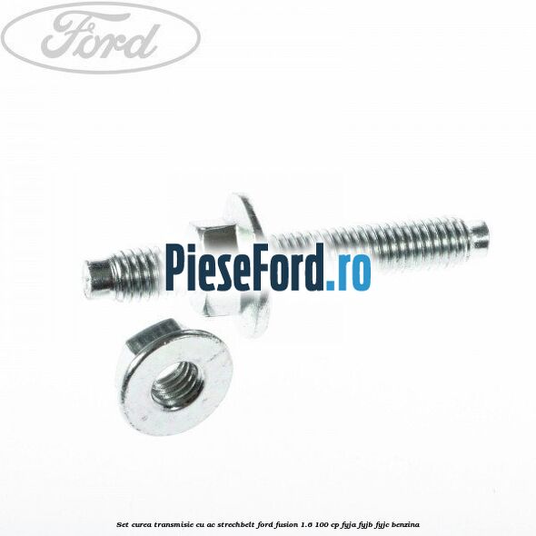 Set curea transmisie cu AC strechbelt Ford Fusion 1.6 100 cp Set curea transmisie cu AC strechbelt Ford Fusion 1.6 100 cp FYJA, FYJB, FYJC benzina