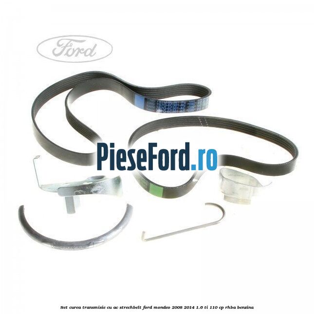 Set curea transmisie cu AC strechbelt Ford Mondeo 2008-2014 1.6 Ti 110 cp