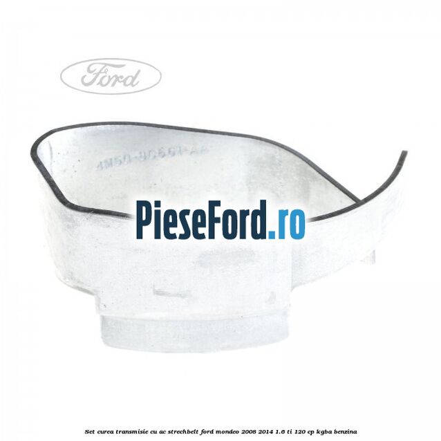 Set curea transmisie cu AC strechbelt Ford Mondeo 2008-2014 1.6 Ti 120 cp Set curea transmisie cu AC strechbelt Ford Mondeo 2008-2014 1.6 Ti 120 cp KGBA benzina