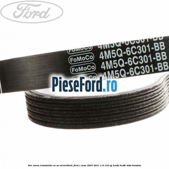 Set curea transmisie cu AC stretchbelt Ford C-Max 2007-2011 1.6 116 cp HXDA, HXDB, SIDA benzina