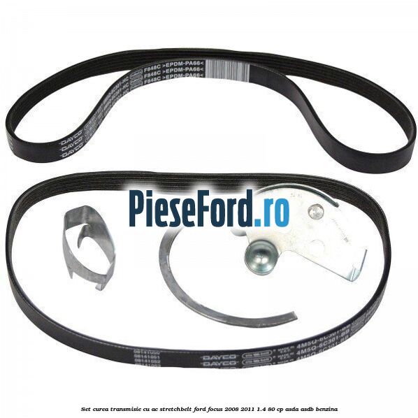 Set curea transmisie cu AC stretchbelt Ford Focus 2008-2011 1.4 80 cp ASDA, ASDB benzina