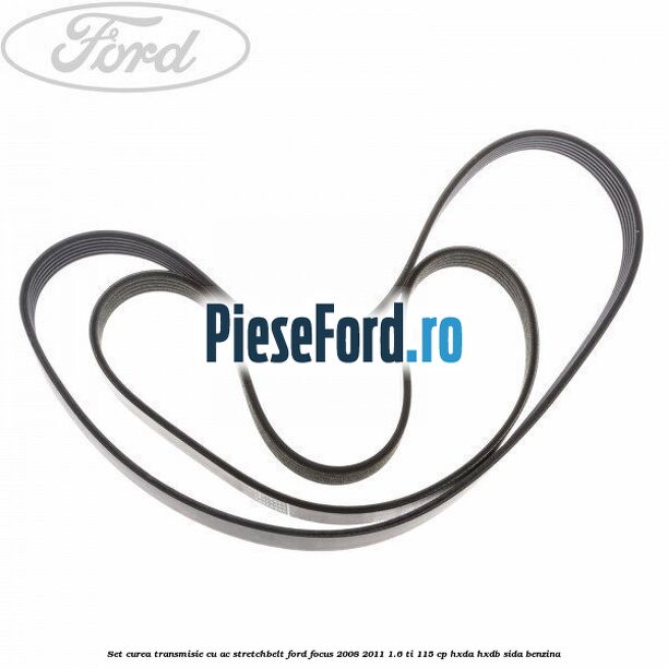 Set curea transmisie cu AC stretchbelt Ford Focus 2008-2011 1.6 Ti 115 cp Set curea transmisie cu AC stretchbelt Ford Focus 2008-2011 1.6 Ti 115 cp HXDA, HXDB, SIDA benzina