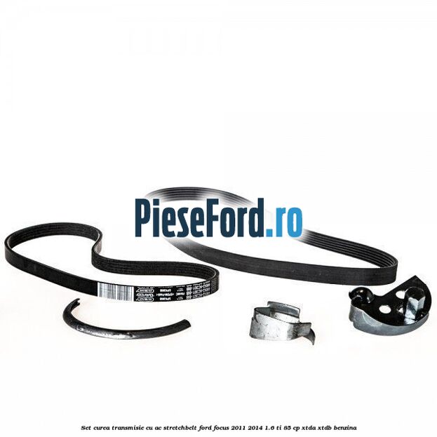 Set curea transmisie cu AC stretchbelt Ford Focus 2011-2014 1.6 Ti 85 cp Set curea transmisie cu AC stretchbelt Ford Focus 2011-2014 1.6 Ti 85 cp XTDA, XTDB benzina