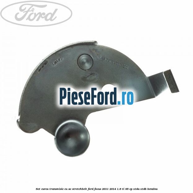 Set curea transmisie cu AC stretchbelt Ford Focus 2011-2014 1.6 Ti 85 cp XTDA, XTDB benzina