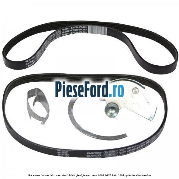 Set curea transmisie cu AC stretchbelt Ford Focus C-Max 2003-2007 1.6 Ti 115 cp HXDA, SIDA benzina