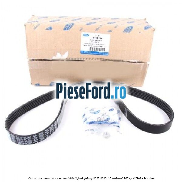 Set curea transmisie cu AC stretchbelt Ford Galaxy 2015-2023 1.5 EcoBoost 165 cp C15HDTX benzina