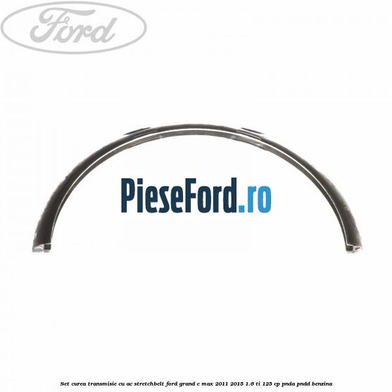 Set curea transmisie cu AC stretchbelt Ford Grand C-Max 2011-2015 1.6 Ti 125 cp Set curea transmisie cu AC stretchbelt Ford Grand C-Max 2011-2015 1.6 Ti 125 cp PNDA, PNDD benzina