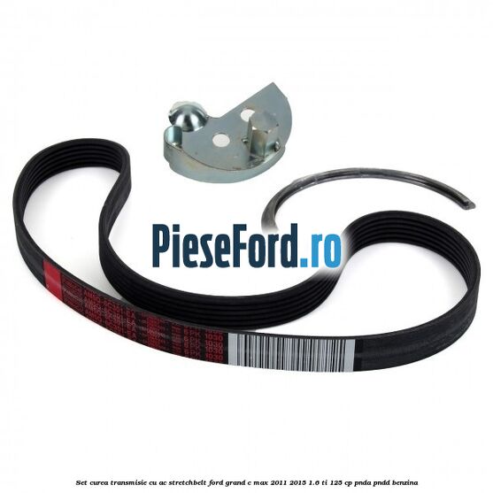 Set curea transmisie cu AC stretchbelt Ford Grand C-Max 2011-2015 1.6 Ti 125 cp Set curea transmisie cu AC stretchbelt Ford Grand C-Max 2011-2015 1.6 Ti 125 cp PNDA, PNDD benzina