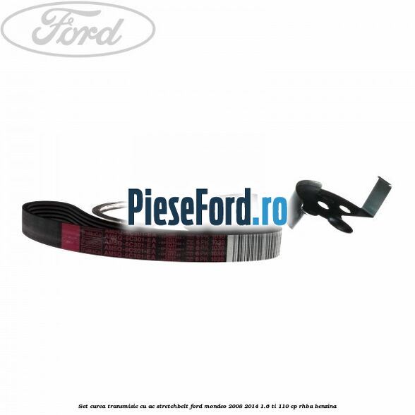 Set curea transmisie cu AC stretchbelt Ford Mondeo 2008-2014 1.6 Ti 110 cp RHBA benzina