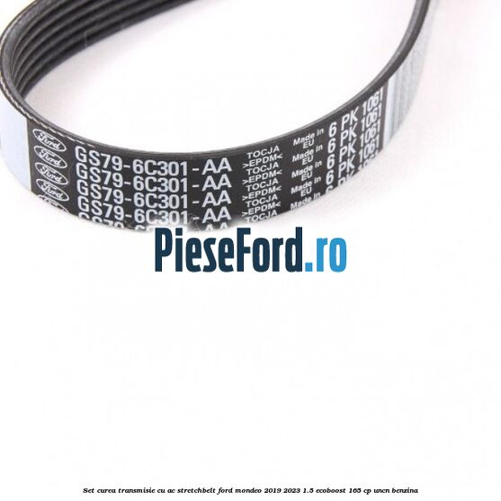 Set curea transmisie cu AC stretchbelt Ford Mondeo 2019-2023 1.5 EcoBoost 165 cp Set curea transmisie cu AC stretchbelt Ford Mondeo 2019-2023 1.5 EcoBoost 165 cp UNCN benzina