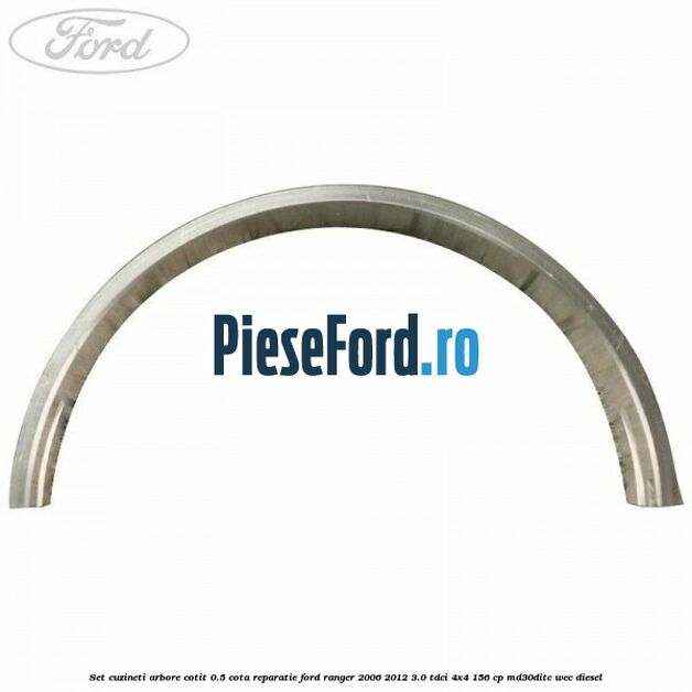 Set cuzineti arbore cotit 0.5 cota reparatie Ford Ranger 2006-2012 3.0 TDCi 4x4 156 cp MD30DITC, WEC diesel