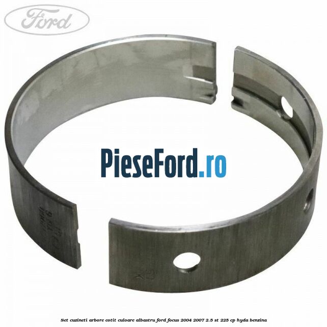 Set cuzineti arbore cotit culoare albastru Ford Focus 2004-2007 2.5 ST 225 cp HYDA benzina