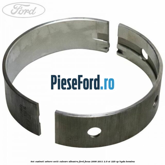 Set cuzineti arbore cotit culoare albastru Ford Focus 2008-2011 2.5 ST 225 cp HYDA benzina