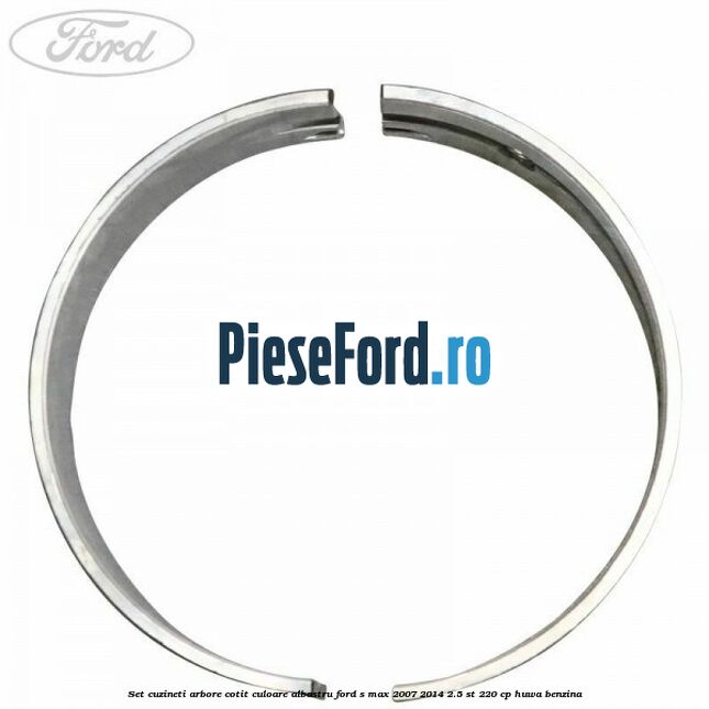 Set cuzineti arbore cotit culoare albastru Ford S-Max 2007-2014 2.5 ST 220 cp Set cuzineti arbore cotit culoare albastru Ford S-Max 2007-2014 2.5 ST 220 cp HUWA benzina