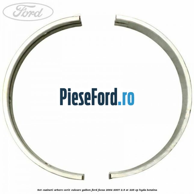 Set cuzineti arbore cotit culoare galben Ford Focus 2004-2007 2.5 ST 225 cp HYDA benzina