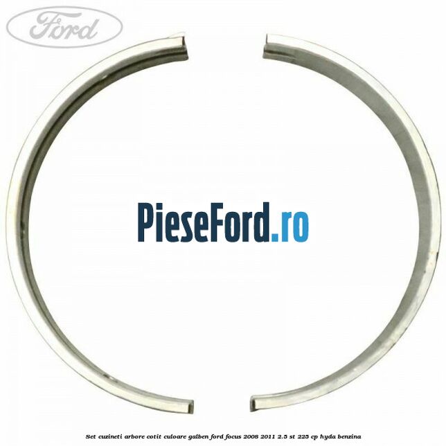 Set cuzineti arbore cotit culoare galben Ford Focus 2008-2011 2.5 ST 225 cp HYDA benzina