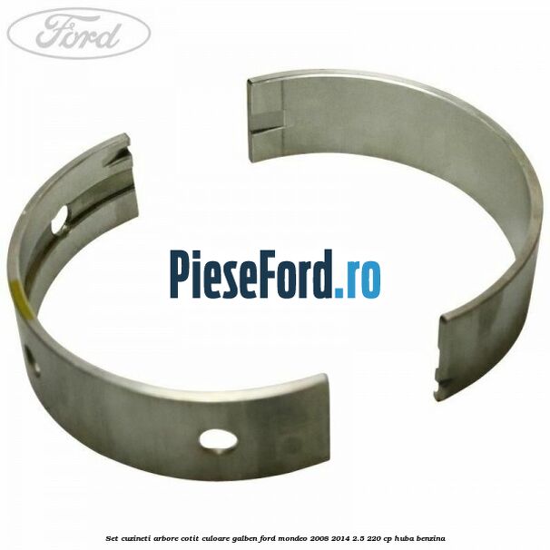 Set cuzineti arbore cotit culoare galben Ford Mondeo 2008-2014 2.5 220 cp HUBA benzina