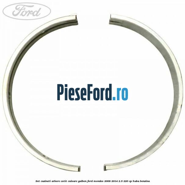 Set cuzineti arbore cotit culoare galben Ford Mondeo 2008-2014 2.5 220 cp Set cuzineti arbore cotit culoare galben Ford Mondeo 2008-2014 2.5 220 cp HUBA benzina