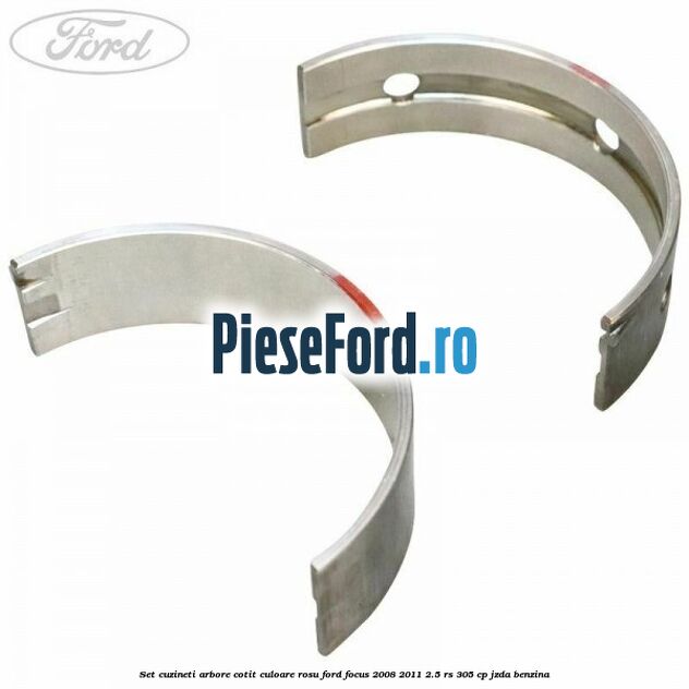 Set cuzineti arbore cotit culoare rosu Ford Focus 2008-2011 2.5 RS 305 cp JZDA benzina