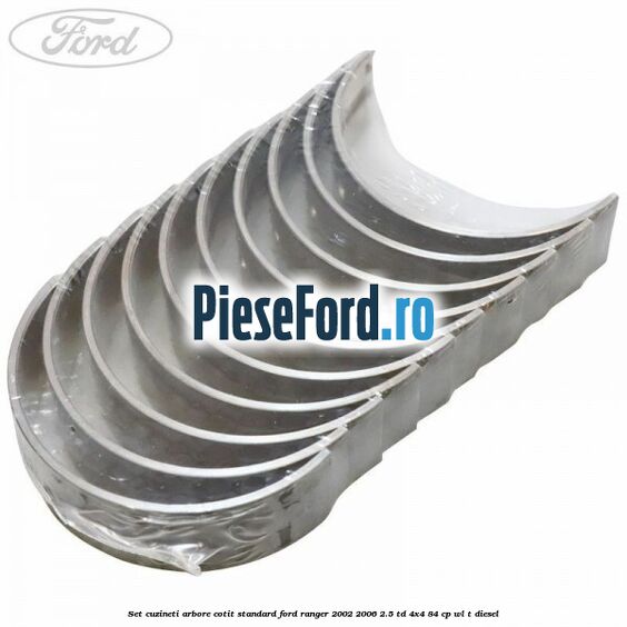 Set cuzineti arbore cotit standard Ford Ranger 2002-2006 2.5 TD 4x4 84 cp WL-T diesel