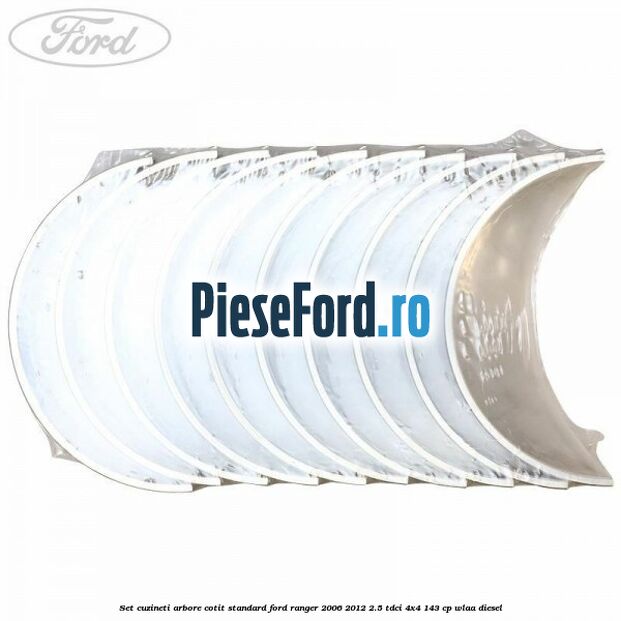 Set cuzineti arbore cotit standard Ford Ranger 2006-2012 2.5 TDCi 4x4 143 cp WLAA diesel
