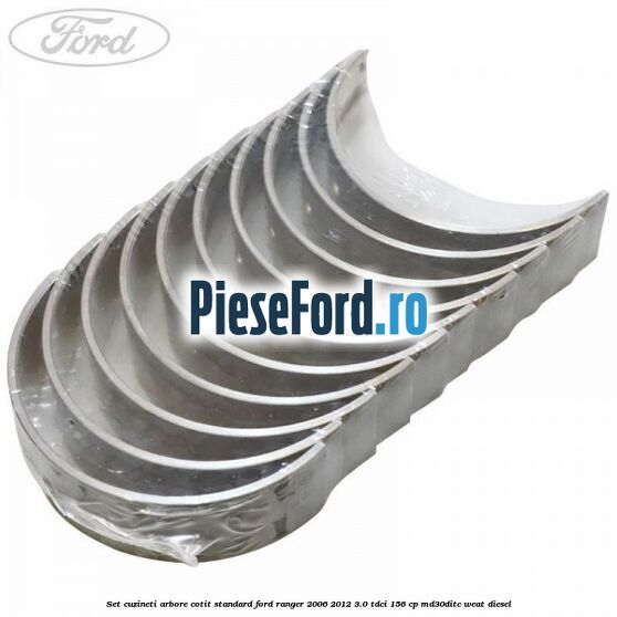 Set cuzineti arbore cotit standard Ford Ranger 2006-2012 3.0 TDCi 156 cp MD30DITC, WEAT diesel