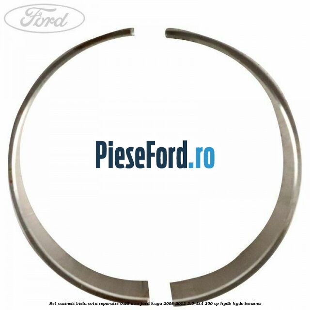 Set cuzineti biela cota reparatie 0.25 mm Ford Kuga 2008-2012 2.5 4x4 200 cp HYDB, HYDC benzina