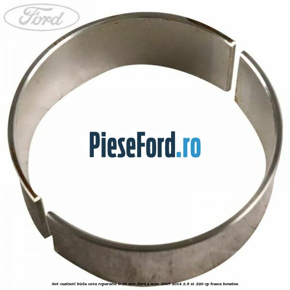 Set cuzineti biela cota reparatie 0.25 mm Ford S-Max 2007-2014 2.5 ST 220 cp HUWA benzina
