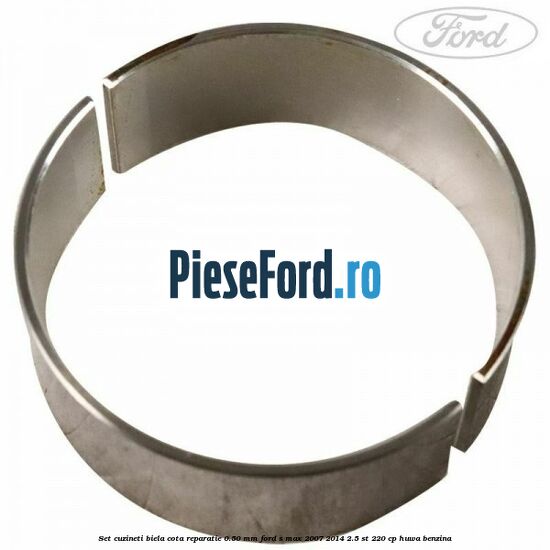 Set cuzineti biela cota reparatie 0.50 mm Ford S-Max 2007-2014 2.5 ST 220 cp HUWA benzina
