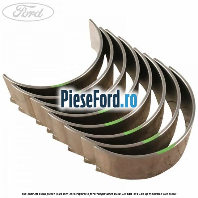 Set cuzineti biela piston 0.25 mm cota reparatie Ford Ranger 2006-2012 3.0 TDCi 4x4 156 cp MD30DITC, WEC diesel