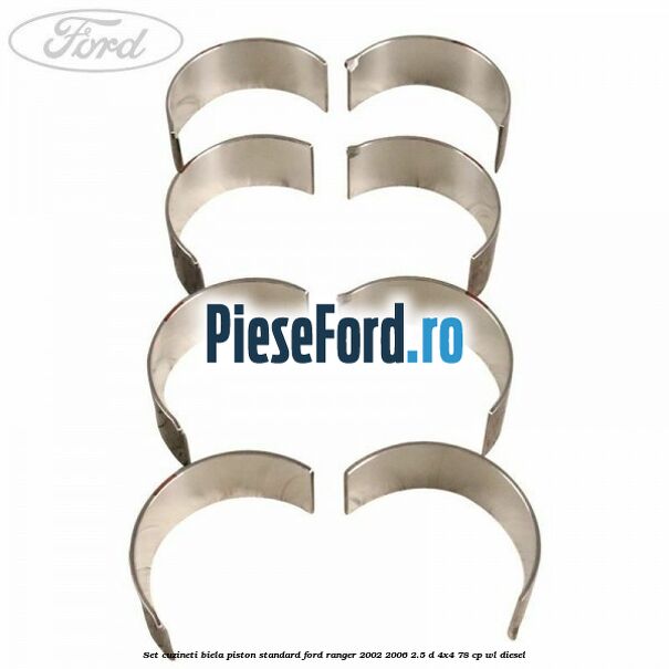 Set cuzineti biela piston standard Ford Ranger 2002-2006 2.5 D 4x4 78 cp WL diesel
