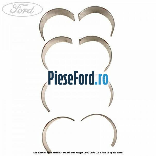 Set cuzineti biela piston standard Ford Ranger 2002-2006 2.5 D 4x4 78 cp WL diesel