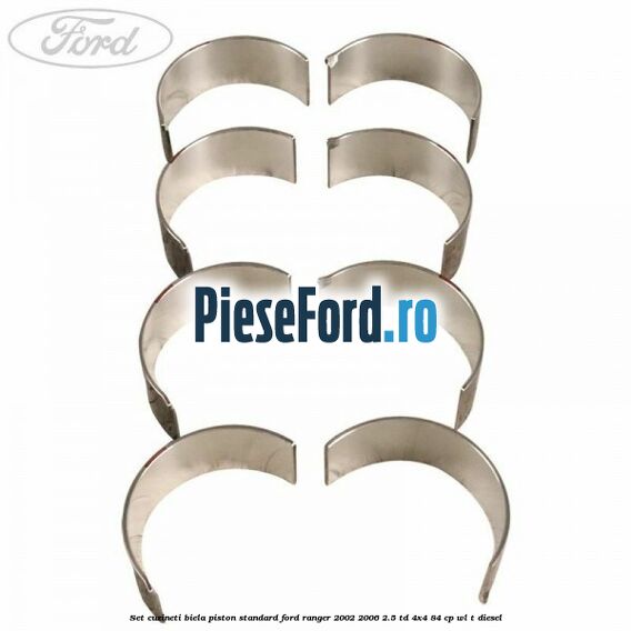 Set cuzineti biela piston standard Ford Ranger 2002-2006 2.5 TD 4x4 84 cp WL-T diesel