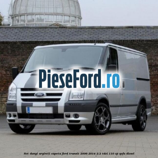 Set dungi argintii capota Ford Transit 2006-2014 2.2 TDCi 110 cp QVFA diesel