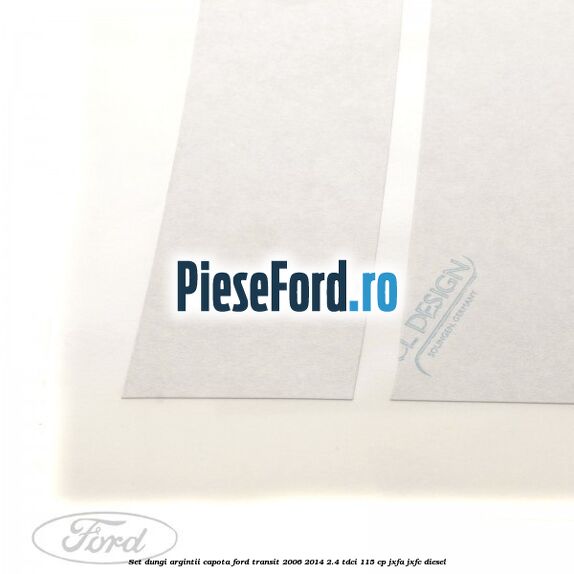 Set dungi argintii capota Ford Transit 2006-2014 2.4 TDCi 115 cp JXFA, JXFC diesel