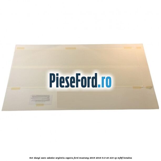 Set dungi auto adezive argintiu capota Ford Mustang 2015-2018 5.0 V8 418 cp MF8F benzina