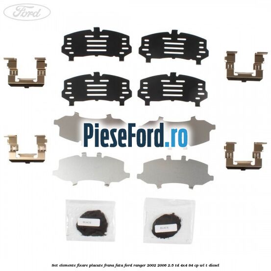 Set elemente fixare placute frana fata Ford Ranger 2002-2006 2.5 TD 4x4 84 cp Set elemente fixare placute frana fata Ford Ranger 2002-2006 2.5 TD 4x4 84 cp WL-T diesel