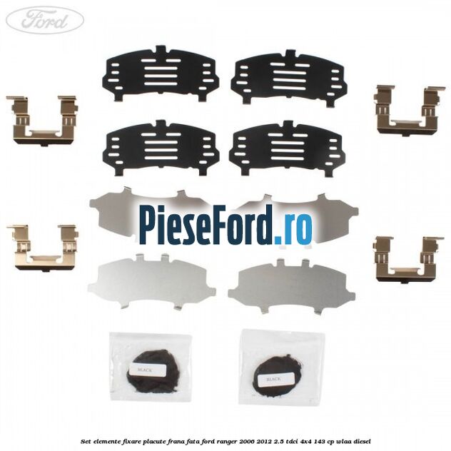 Set elemente fixare placute frana fata Ford Ranger 2006-2012 2.5 TDCi 4x4 143 cp WLAA diesel