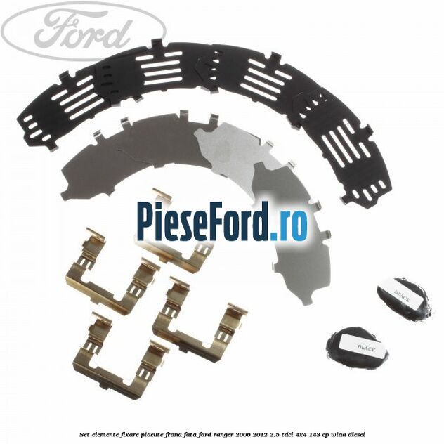 Set elemente fixare placute frana fata Ford Ranger 2006-2012 2.5 TDCi 4x4 143 cp WLAA diesel