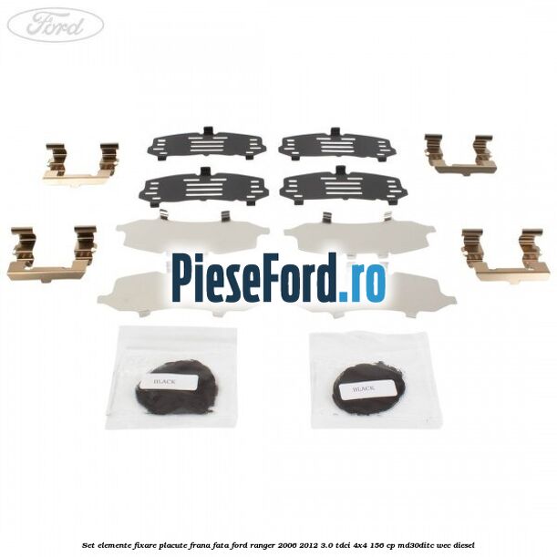 Set elemente fixare placute frana fata Ford Ranger 2006-2012 3.0 TDCi 4x4 156 cp MD30DITC, WEC diesel