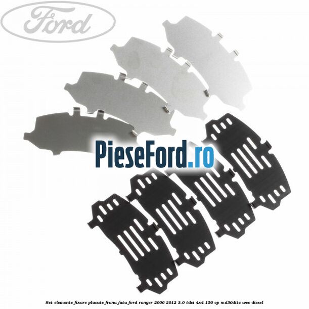 Set elemente fixare placute frana fata Ford Ranger 2006-2012 3.0 TDCi 4x4 156 cp MD30DITC, WEC diesel
