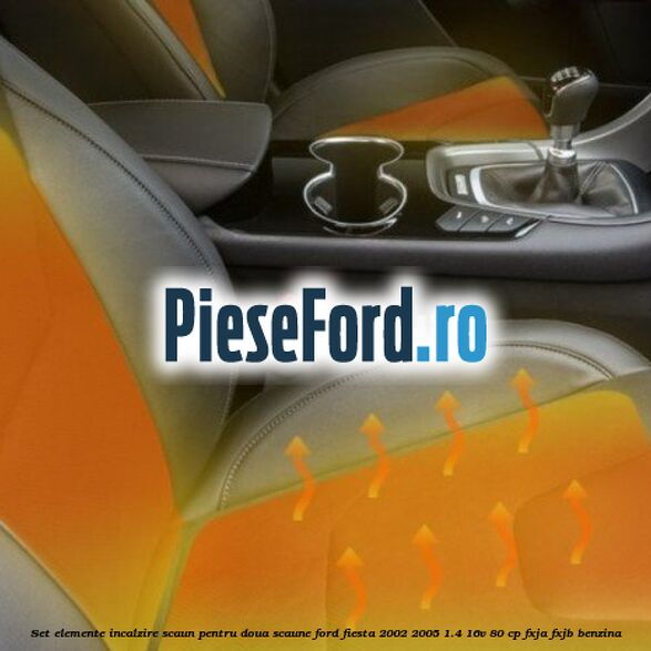 Set elemente incalzire scaun, pentru doua scaune Ford Fiesta 2002-2005 1.4 16V 80 cp FXJA, FXJB benzina