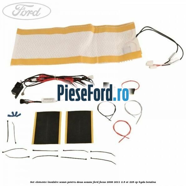 Set elemente incalzire scaun, pentru doua scaune Ford Focus 2008-2011 2.5 ST 225 cp HYDA benzina