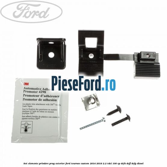 Set elemente prindere prag exterior Ford Tourneo Custom 2014-2018 2.2 TDCi 100 cp DRF4, DRFF, DRFG diesel