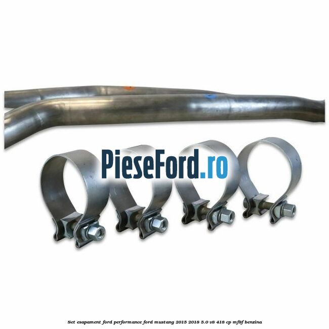 Set esapament Ford Performance Ford Mustang 2015-2018 5.0 V8 418 cp MF8F benzina