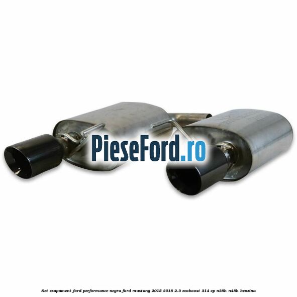 Set esapament Ford Performance negru Ford Mustang 2015-2018 2.3 EcoBoost 314 cp N38H, N48H benzina